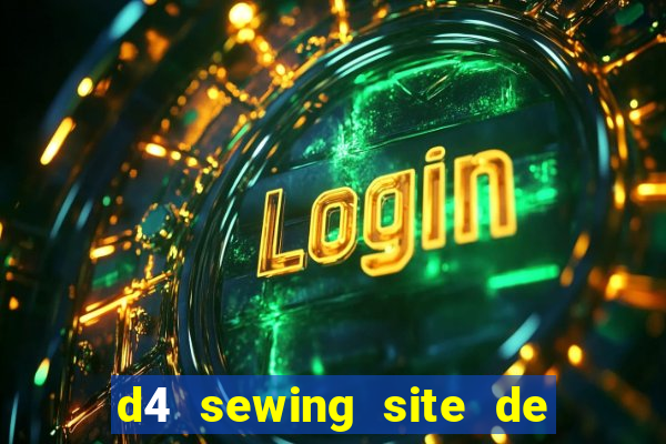 d4 sewing site de relacionamento login